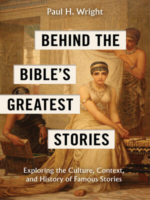 cover image of Behind the Bible's Greatest Stories
